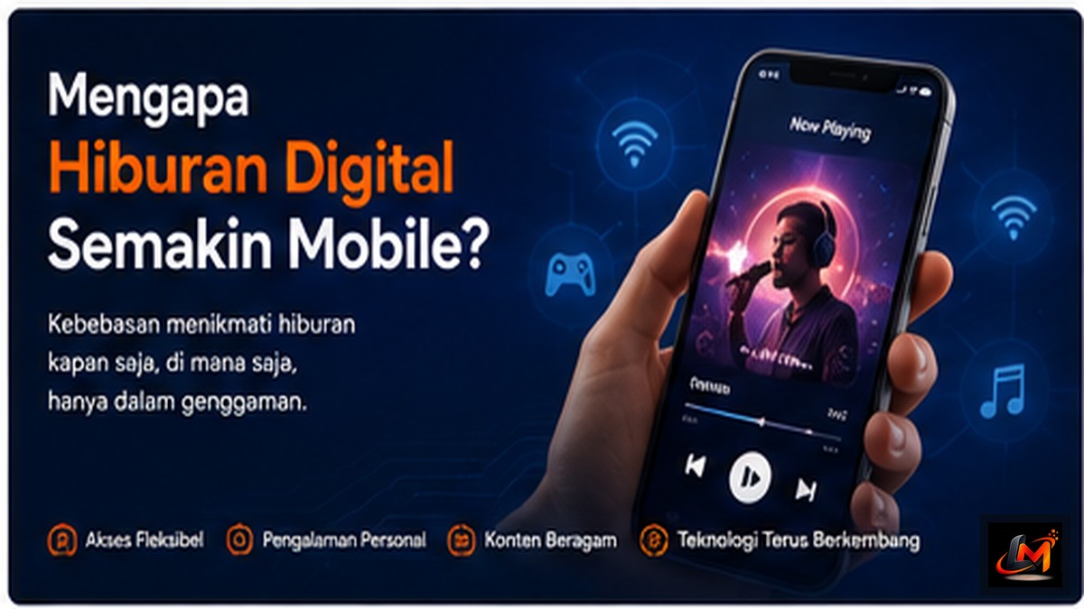 Mengapa Hiburan Digital Semakin Mobile?